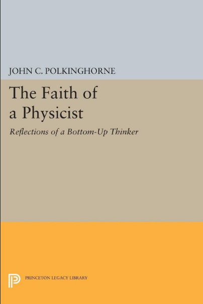 Book cover of The Faith of a Physicist: Reflections of a Bottom-Up Thinker by John Polkinghorne Book cover of The Faith of a Physicist: Reflections of a Bottom-Up Thinker by John Polkinghorne